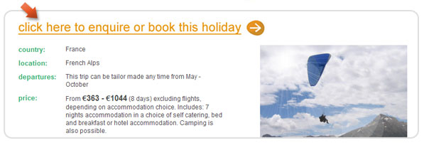 Find more details by using the orange enquiry link at the top of each holiday page